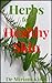 Herbs for Healthy Skin (Herbs and Spices Book 13)