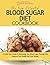 The New Essential Blood Sugar Diet Cookbook: A Quick Start Guide To Balancing Your Blood Sugar Through Diet. Improve Your Health And Lose Weight PLUS Over 80 New Blood Sugar Friendly Recipes