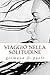 Viaggio Nella Solitudine