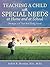 Teaching a Child with Special Needs at Home and at School: Strategies and Tools That Really Work!