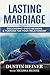Lasting Marriage: Discovering God’s Meaning and Purpose for Your Relationship (Cultivate Intimacy, Build Love and Respect, and Deepen Your Communication without Counseling)