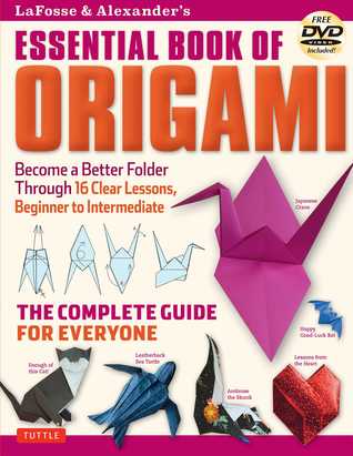 LaFosse & Alexander's Essential Book of Origami: The Complete Guide for Everyone (Paperback)