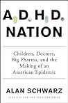 ADHD Nation: Children, Doctors, Big Pharma, and the Making of an American Epidemic