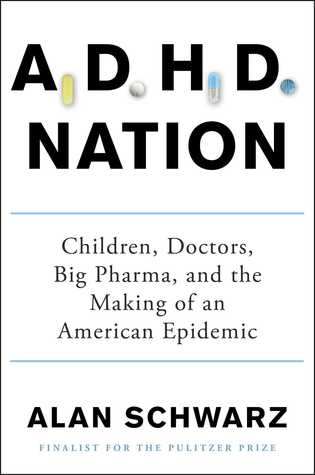 ADHD Nation: Children, Doctors, Big Pharma, and the Making of an American Epidemic