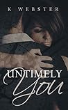 Untimely You by K. Webster
