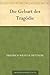 Die Geburt der Tragödie by Friedrich Nietzsche