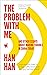 The Problem with Me: And Ot...