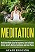 Meditation: Meditation Made Easy For Beginners, How To Reduce Stress, Anxiety, Restore Confidence and Inner Peace (Meditation, Mindfulness, Meditation Techniques, Yoga, Stress Relieve)