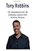 Tony Robbins: 150 Inspirational and Life Changing Lessons from Anthony Robbins: Tony Robbins, Tony Robbins Book, Tony Robbins Guide, Tony Robbins Words, Tony Robbins Lessons