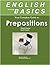 English Basics: Your Guide to Prepositions: Learn Prepositions and grammar for ESL, TOEFL, TOEIC, TOEFL iBT, & English as a Foreign Language. Practice on your smart phone, iPhone, Kindle, anywhere!