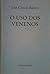 O Uso dos Venenos by José Carlos Barros