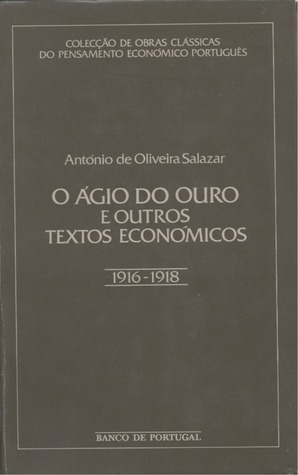O ágio do ouro e outros textos económicos : 1916-1918