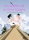 Los sueños de la tinta mágica by María Martínez Diosdado