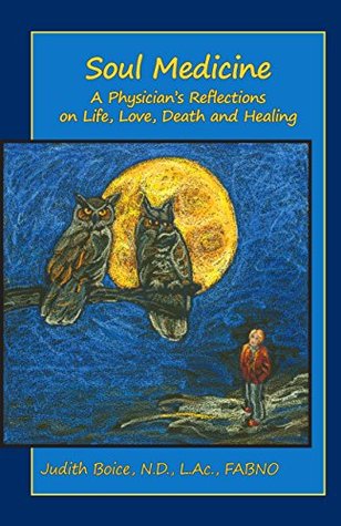 Soul Medicine: A Physician’s Reflections on Life, Love, Death and Healing (Kindle Edition)