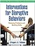 Interventions for Disruptive Behaviors: Reducing Problems and Building Skills (The Guilford Practical Intervention in the Schools Series)