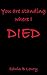 You Are Standing Where I Died (Novella)