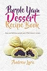 Purple Yam Dessert Recipe Book by Andrew Lyric