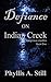 Defiance on Indian Creek by Phyllis A. Still