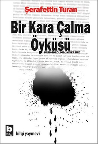 Bir Kara Çalma Öyküsü: Bilim, İdeoloji, Üniversite (Paperback)