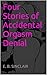 Four Stories of Accidental Orgasm Denial