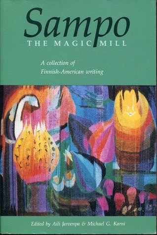Sampo, The Magic Mill: A Collection of Finnish-American Writing