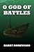 O God of Battles by Harry Homewood