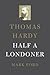 Thomas Hardy: Half a Londoner