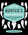 Ghost Hunter's Handbook: Supernatural Explorations for Kids