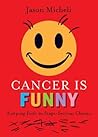 Cancer Is Funny: Keeping Faith in Stage-Serious Chemo (Theology for the People)
