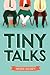 Tiny Talks
