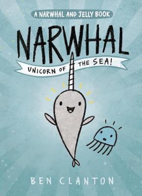 Narwhal: Unicorn of the Sea  (Narwhal and Jelly, #1)
