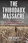 The Thibodaux Massacre by John Desantis The Thibodaux Massacre by John Desantis