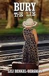 Bury the Lie by Lili Benkel-Bergman