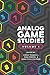 Analog Game Studies: Volume I