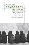 Democracy in Iran: Why It Failed and How It Might Succeed