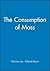 The Consumption of Mass