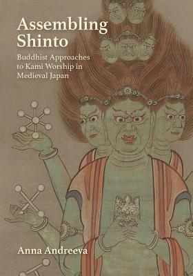 Assembling Shinto: Buddhist Approaches to Kami Worship in Medieval Japan (Harvard East Asian Monographs)