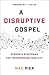 A Disruptive Gospel: Storie...