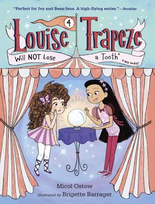 Louise Trapeze Will Not Lose a Tooth (Louise Trapeze, #4)