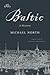 The Baltic: A History