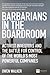 Barbarians in the Boardroom: Activist Investors and the battle for control of the world's most powerful companies (Financial Times Series)