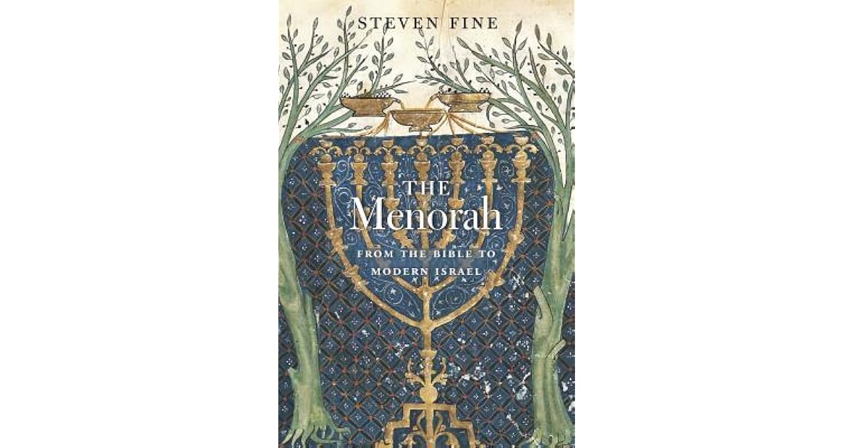 The Menorah From the Bible to Modern Israel by Steven Fine