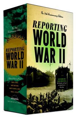Reporting World War II: American Journalism 1938-1946 [Boxed Set]