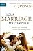 Your Marriage Masterpiece by Al Janssen