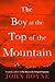 The Boy at the Top of the Mountain by John Boyne The Boy at the Top of the Mountain by John Boyne