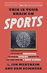 This Is Your Brain on Sports by L. Jon Wertheim
