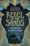 Rebel of the Sands by Alwyn Hamilton
