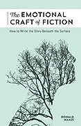 The Emotional Craft of Fiction: How to Write the Story Beneath the Surface