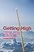 Getting High: A Savage Journey to the Heart of the Dream of Flight