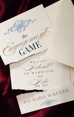The Engagement Game: Why I Said "I Don't" to Marriage and "I Do" to Me (Hardcover)